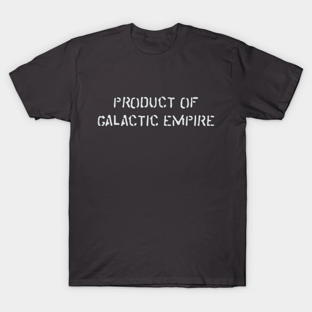 Product of Galactic Empire - Wht T-Shirt by gonzr_fredo